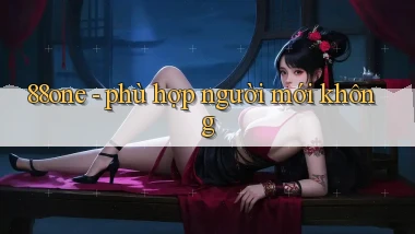 88one   phù hợp người mới không