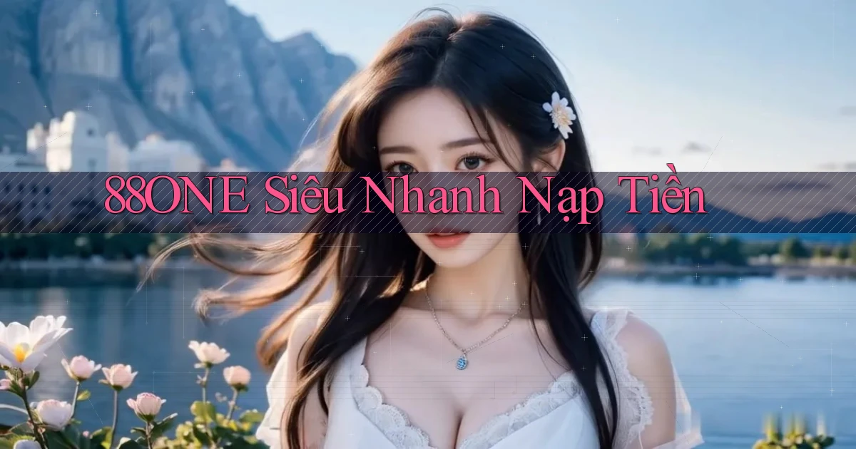 88one siêu nhanh nạp tiền