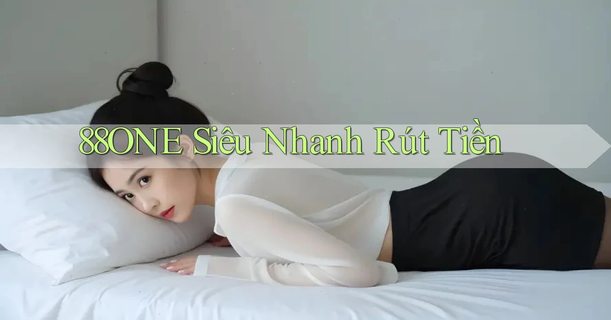 88one siêu nhanh rút tiền