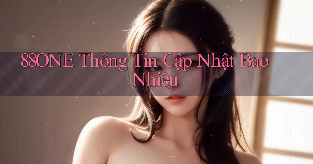 88one thông tin cập nhật bao nhiêu