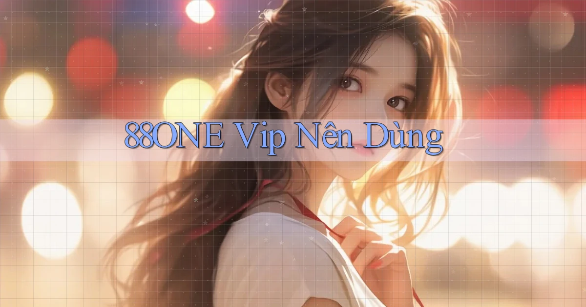 88one vip nên dùng