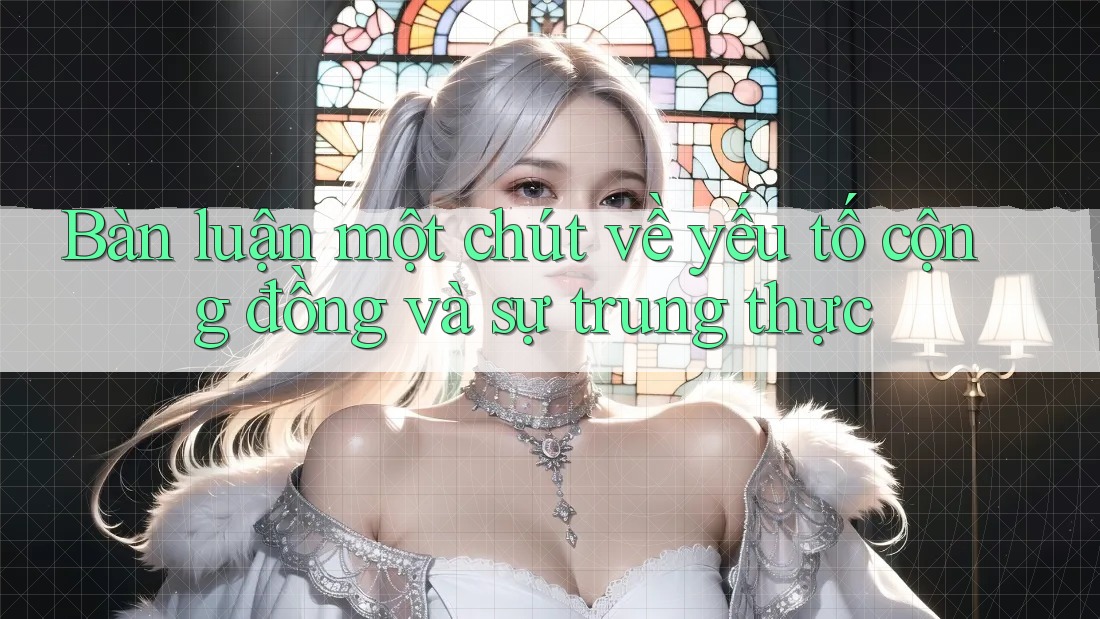 Bàn luận một chút về yếu tố cộng đồng và sự trung thực