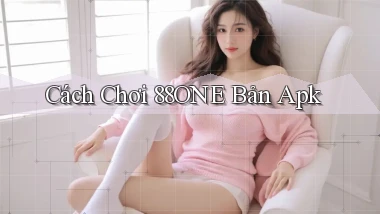 cách chơi 88one bản apk