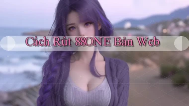 cách rút 88one bản web