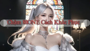 chậm 88one cách khắc phục