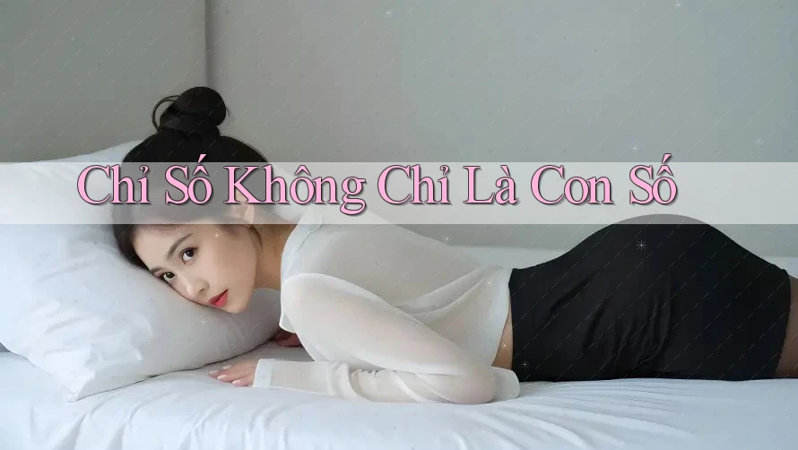Chỉ Số Không Chỉ Là Con Số Chỉ Số Không Chỉ Là Con Số