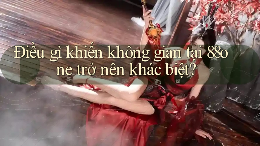 Điều gì khiến không gian tại 88one trở nên khác biệt? Điều gì khiến không gian tại 88one trở nên khác biệt?