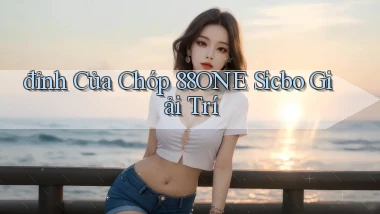 đỉnh của chóp 88one sicbo giải trí