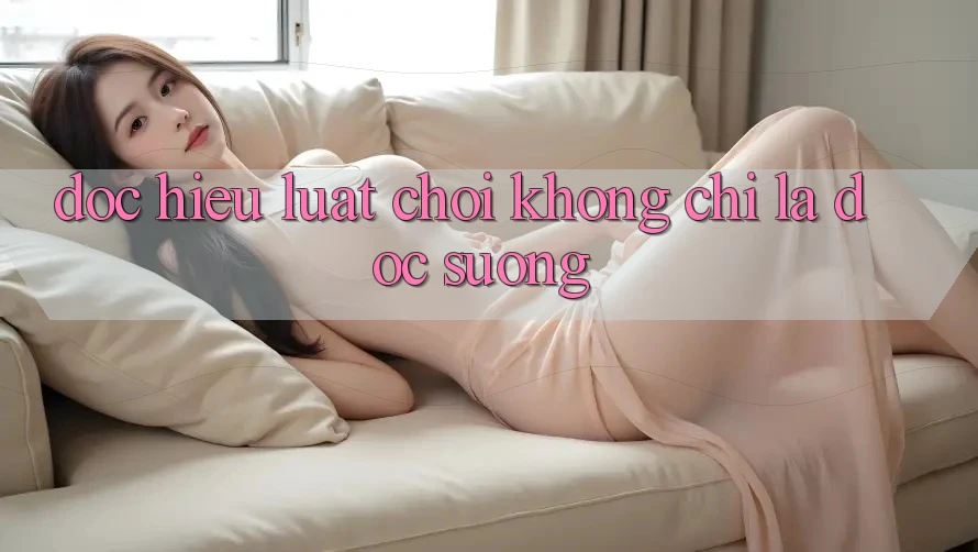 “Đọc Hiểu” Luật Chơi: Không Chỉ Là Đọc Suông “Đọc Hiểu” Luật Chơi: Không Chỉ Là Đọc Suông