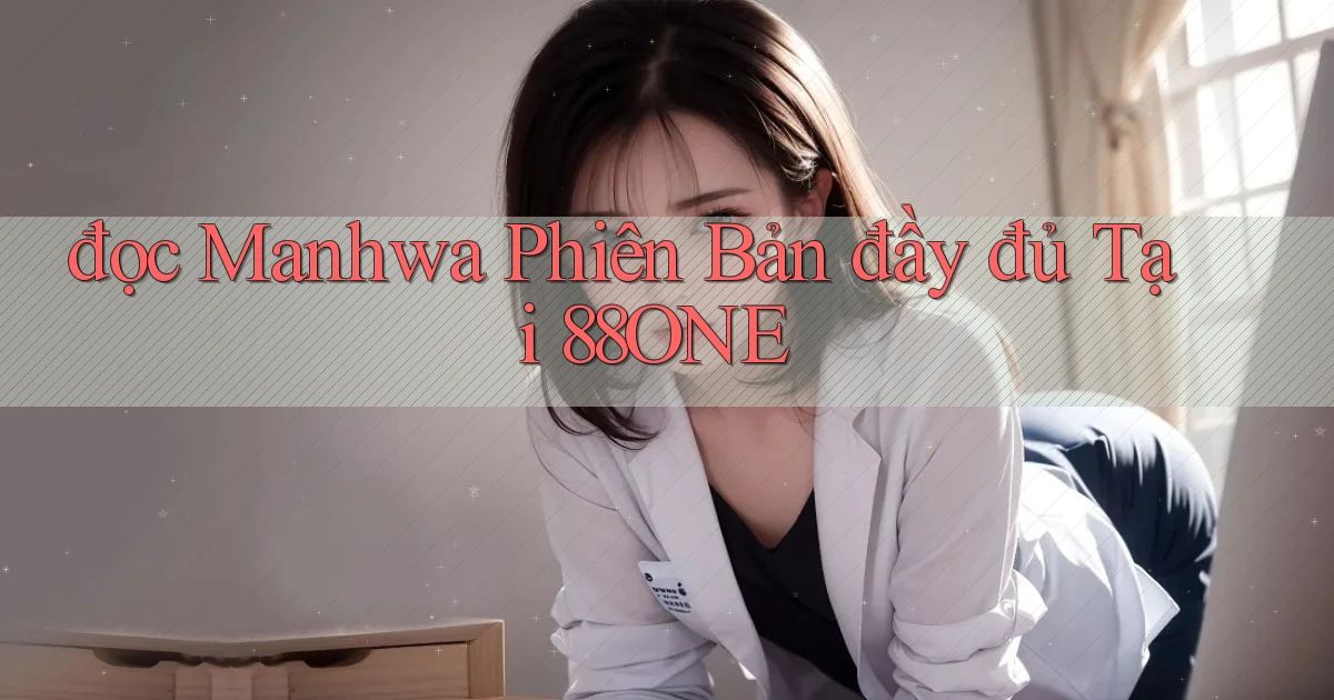đọc manhwa phiên bản đầy đủ tại 88one