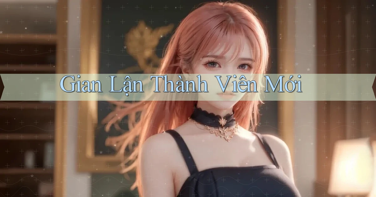Gian lận Thành viên mới