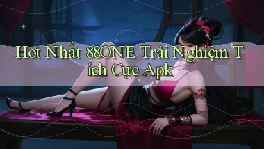 hot nhất 88one trải nghiệm tích cực apk