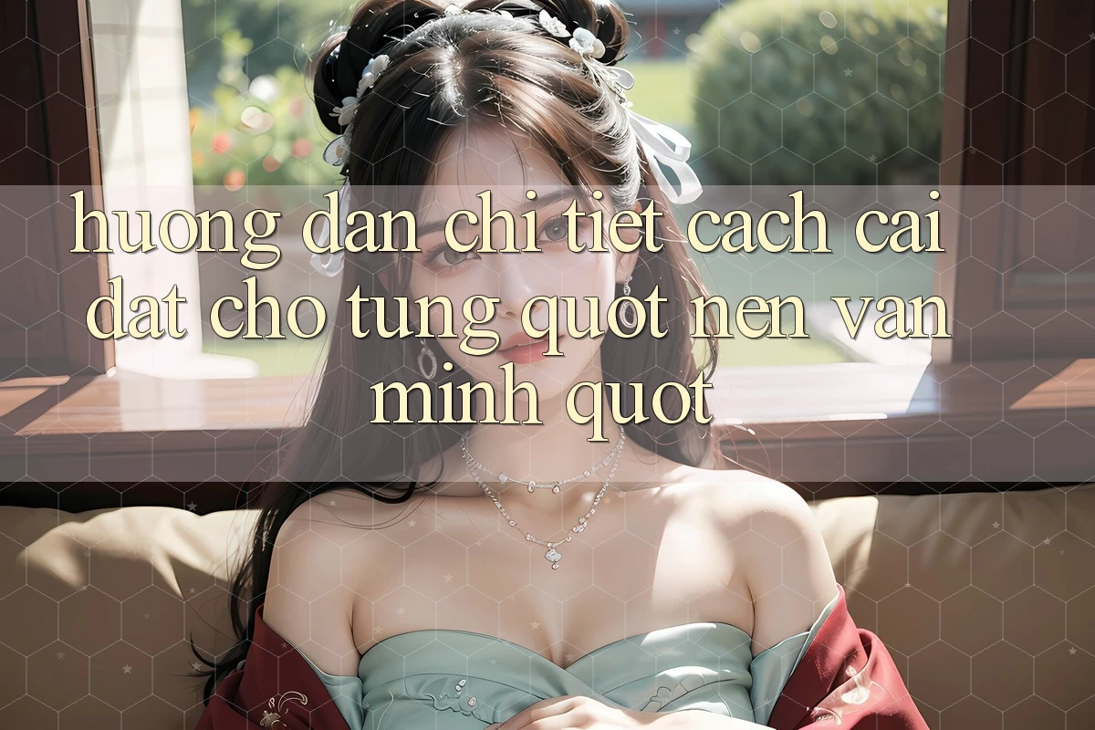 Hướng dẫn chi tiết cách cài đặt cho từng " nền văn minh" Hướng dẫn chi tiết cách cài đặt cho từng " nền văn minh"