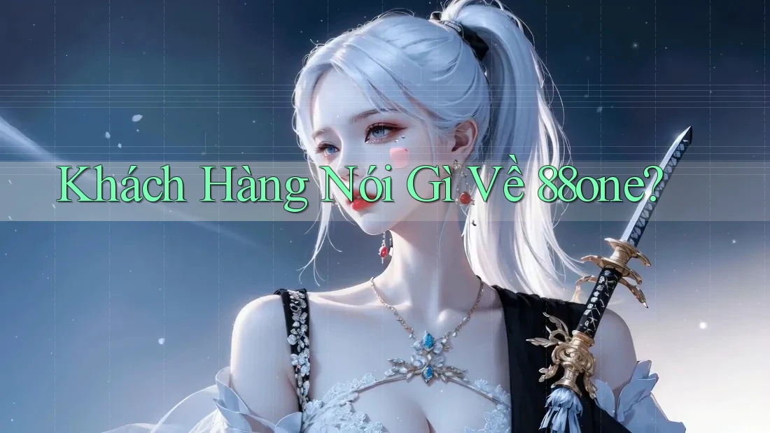 Khách Hàng Nói Gì Về 88one?