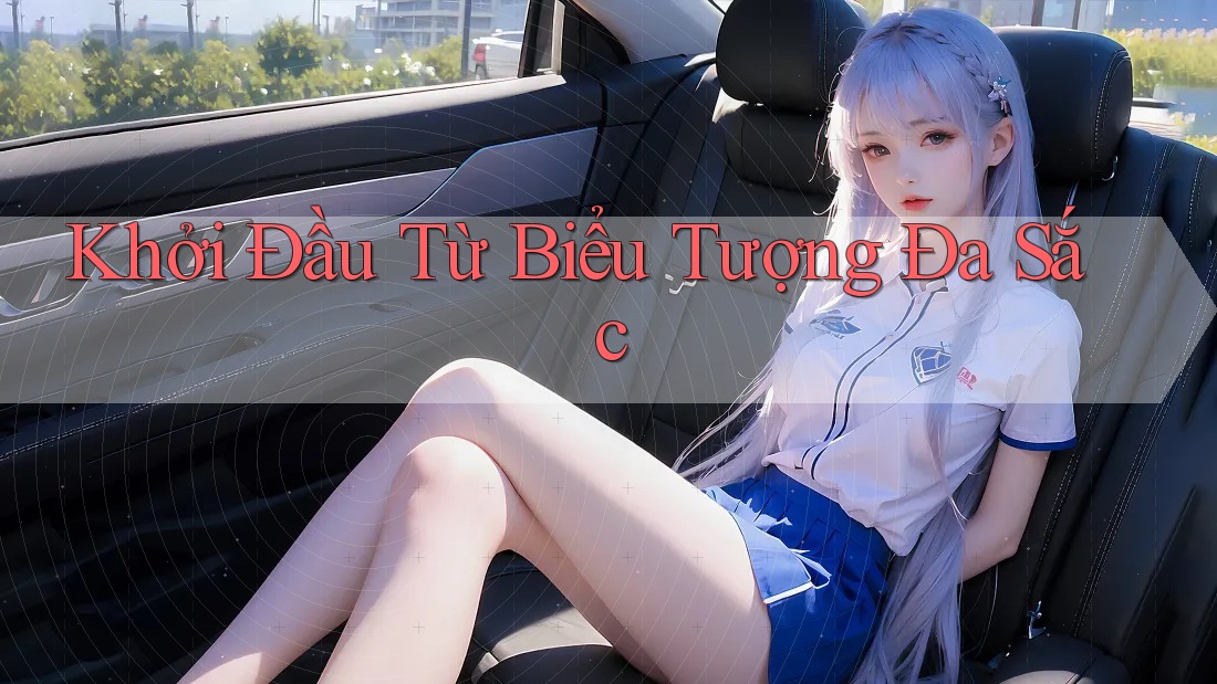 Khởi Đầu Từ Biểu Tượng Đa Sắc Khởi Đầu Từ Biểu Tượng Đa Sắc