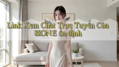 link xem chat trực tuyến của 88one ổn định