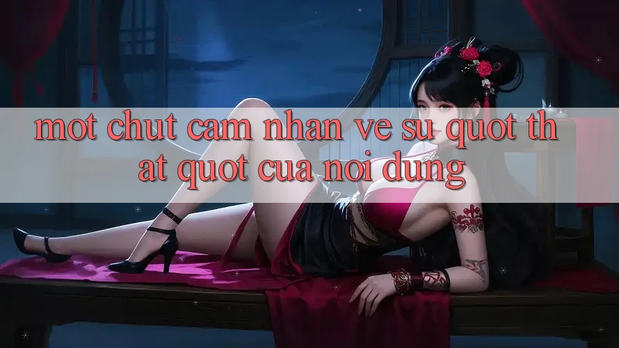 Một chút cảm nhận về sự " thật" của nội dung Một chút cảm nhận về sự " thật" của nội dung