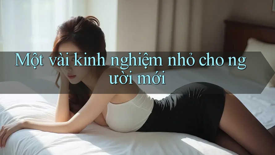Một vài kinh nghiệm nhỏ cho người mới Một vài kinh nghiệm nhỏ cho người mới