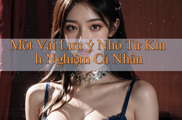 Một vài lưu ý nhỏ từ kinh nghiệm cá nhân Một vài lưu ý nhỏ từ kinh nghiệm cá nhân