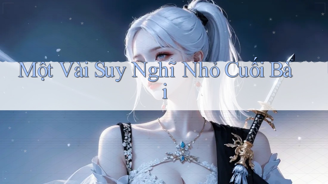 Một Vài Suy Nghĩ Nhỏ Cuối Bài