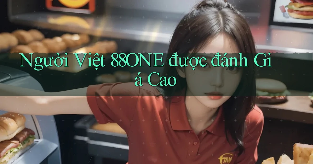 người việt 88one được đánh giá cao