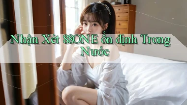nhận xét 88one ổn định trong nước