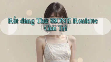 rất đáng thử 88one roulette giải trí