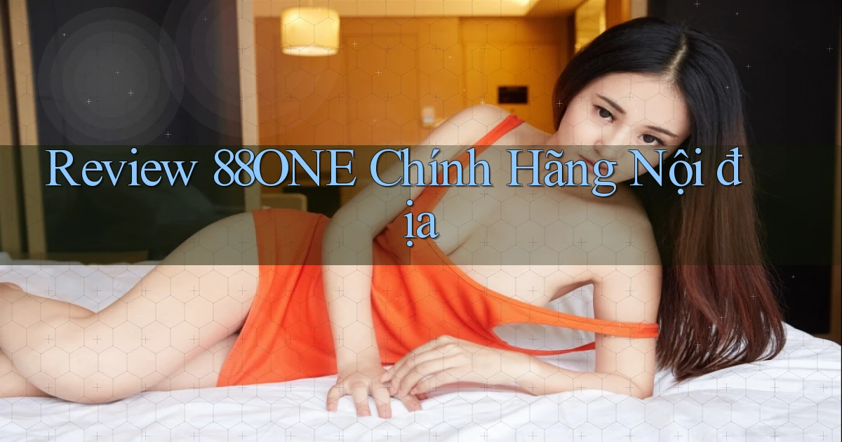 review 88one chính hãng nội địa