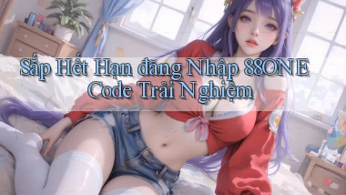 sắp hết hạn đăng nhập 88one code trải nghiệm