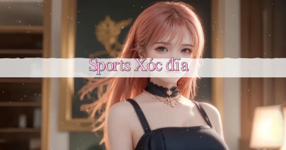 Sports Xóc đĩa