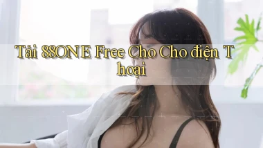 tải 88one free cho cho điện thoại