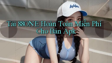 tải 88one hoàn toàn miễn phí cho bản apk