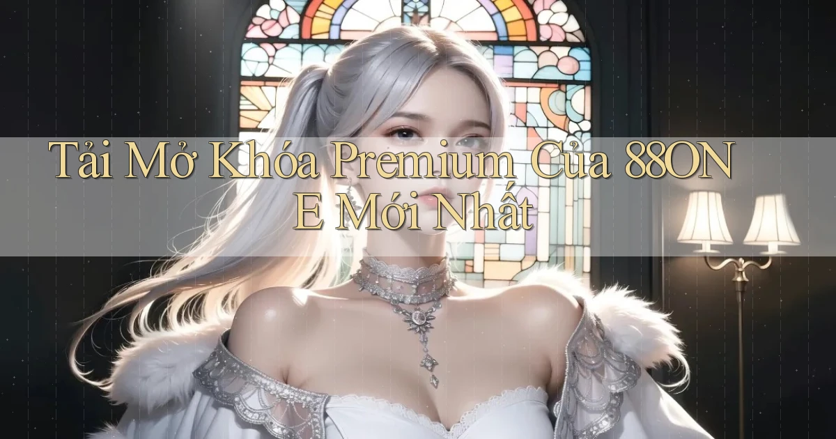 tải mở khóa premium của 88one mới nhất