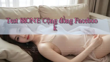 test 88one cộng đồng facebook
