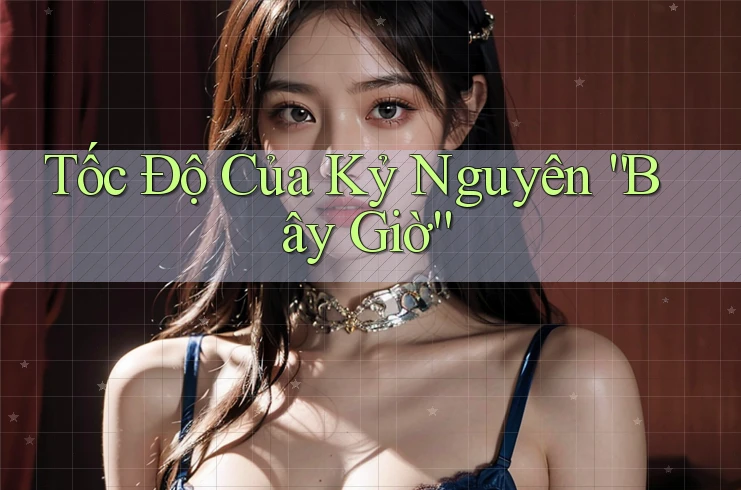 Tốc Độ Của Kỷ Nguyên “Bây Giờ” Tốc Độ Của Kỷ Nguyên “Bây Giờ”