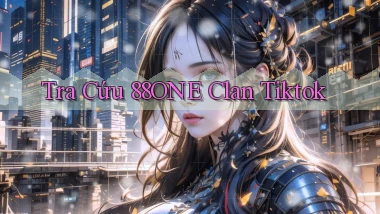 tra cứu 88one clan tiktok
