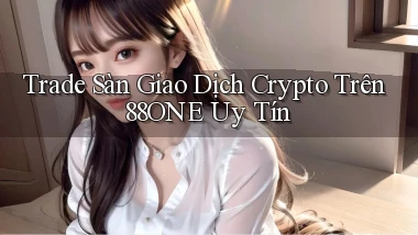 trade sàn giao dịch crypto trên 88one uy tín