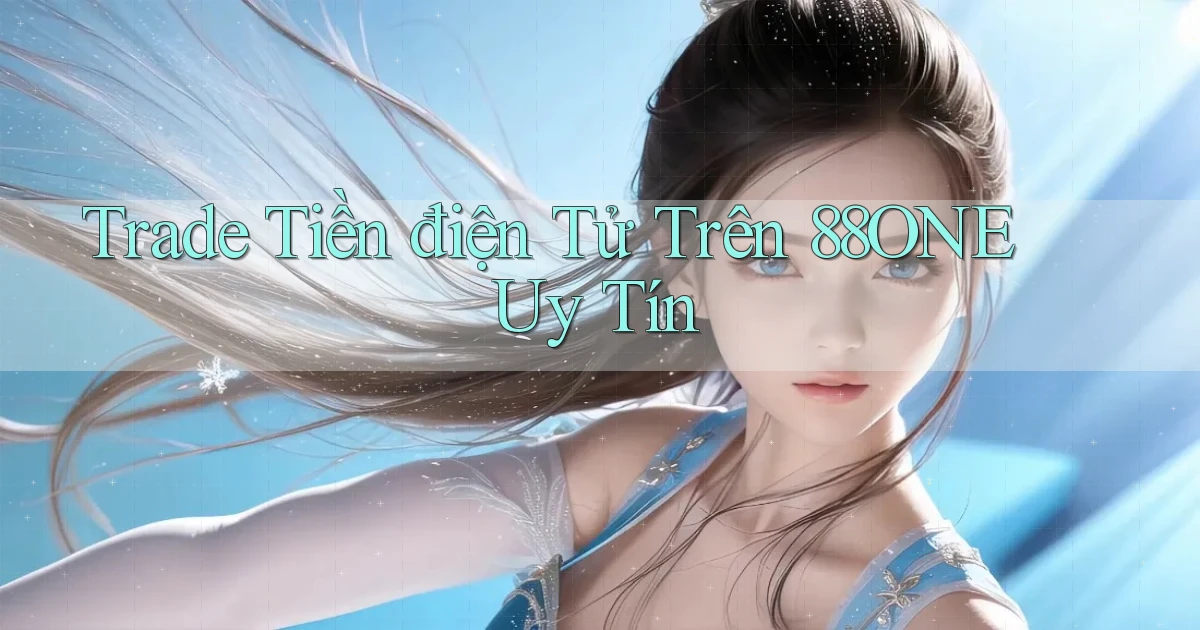 trade tiền điện tử trên 88one uy tín