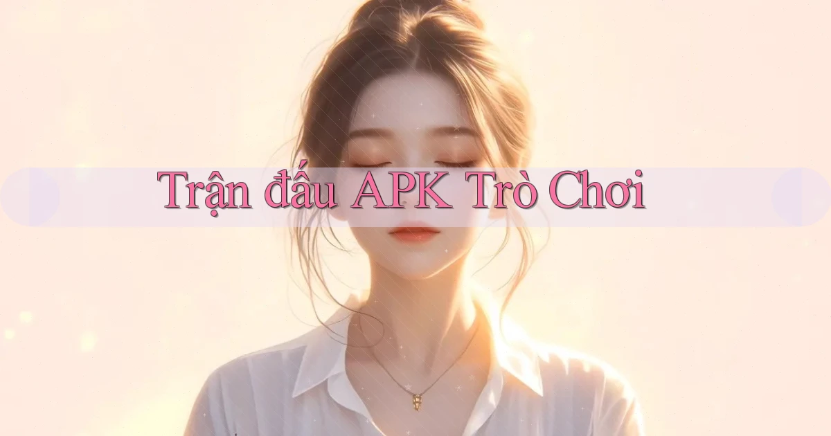 Trận đấu APK trò chơi