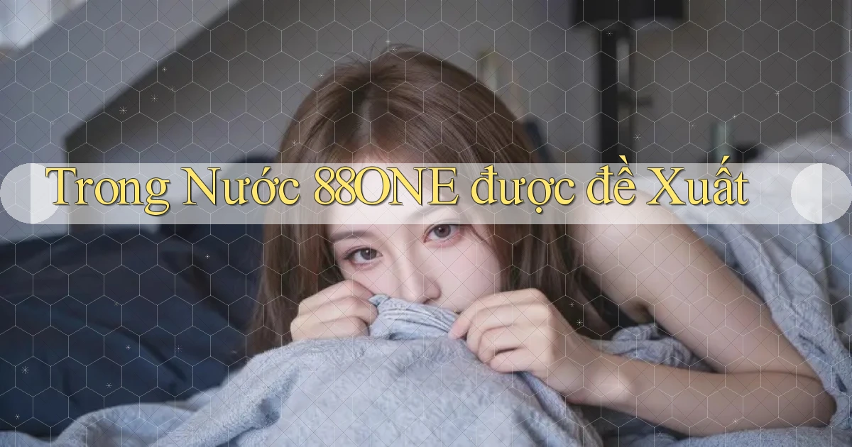 trong nước 88one được đề xuất