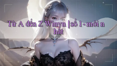 Từ A đến Z Winvn số 1   mới nhất