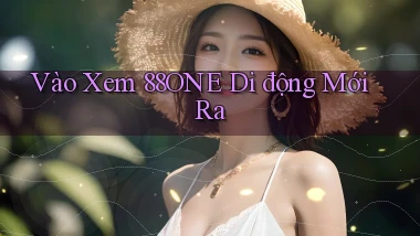 vào xem 88one di động mới ra