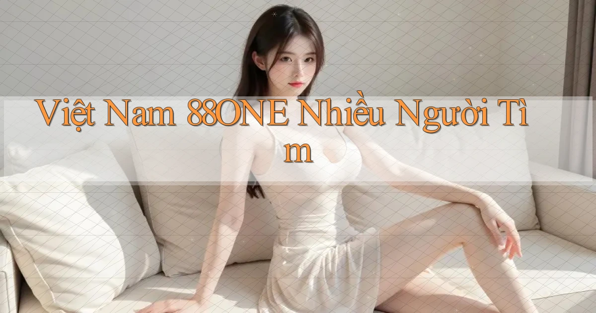 việt nam 88one nhiều người tìm
