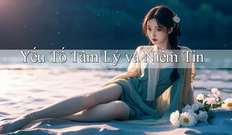 Yếu Tố Tâm Lý và Niềm Tin
